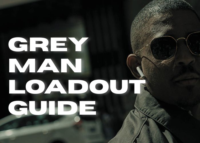 The Ultimate Grey Man Loadout Guide