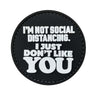 TPB I'm Not Social Distancing, I Just Don't Like You Patch