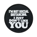 TPB I'm Not Social Distancing, I Just Don't Like You Patch-The Patch Board-Socom Tactical Airsoft